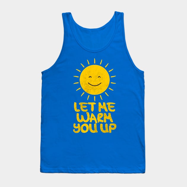 SUN, Let Me Warm You Up Tank Top by ganola